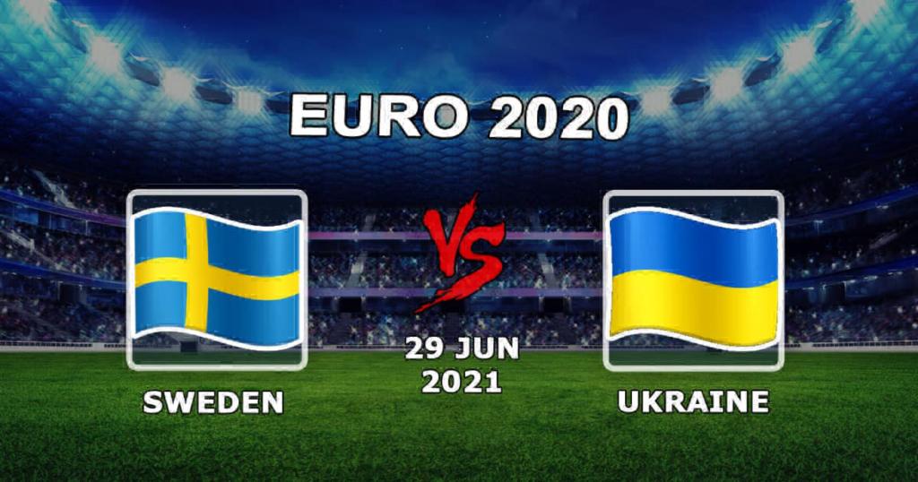Suède - Ukraine: Prévision pour le match Euro 2020 - 29.06.2021