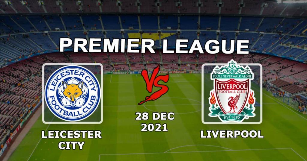 Leicester - Liverpool: pronostic et pari sur le match de Premier League - 28/12/2021