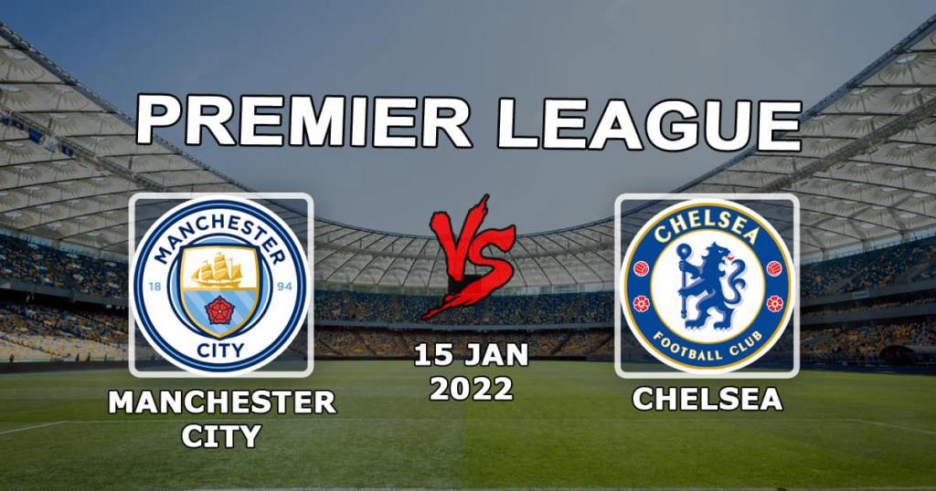 Manchester City - Chelsea: pronostic et pari sur le match de Premier League - 15.01.2022
