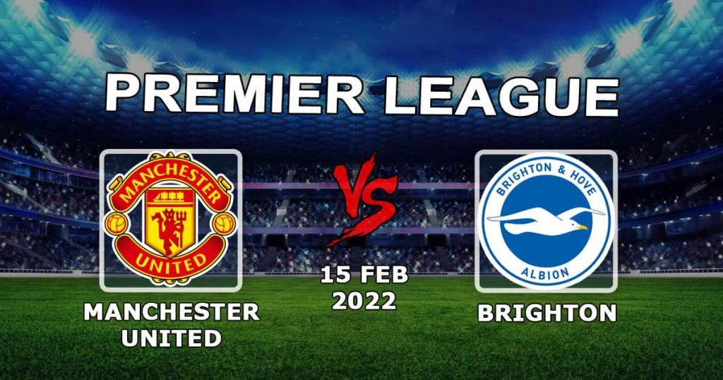 Manchester United - Brighton: pronostic et pari sur la Premier League - 15.02.2022