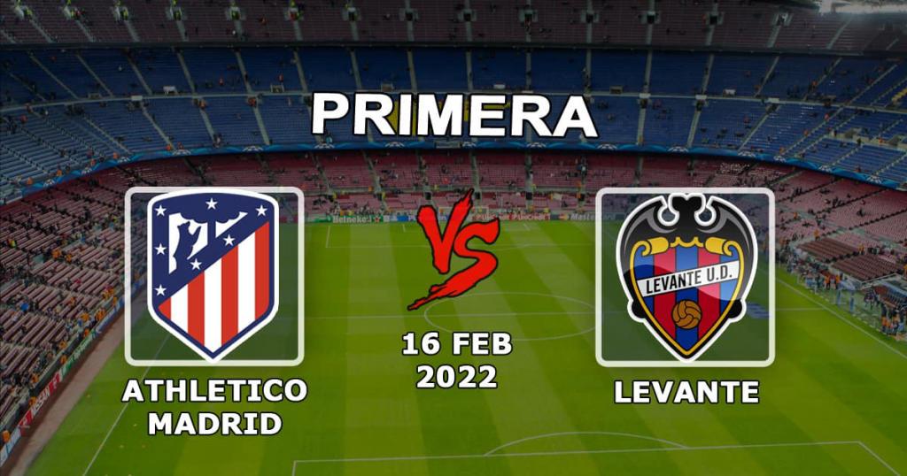 Atlético Madrid vs Levante: prédiction de match et exemples de paris - 16.02.2022