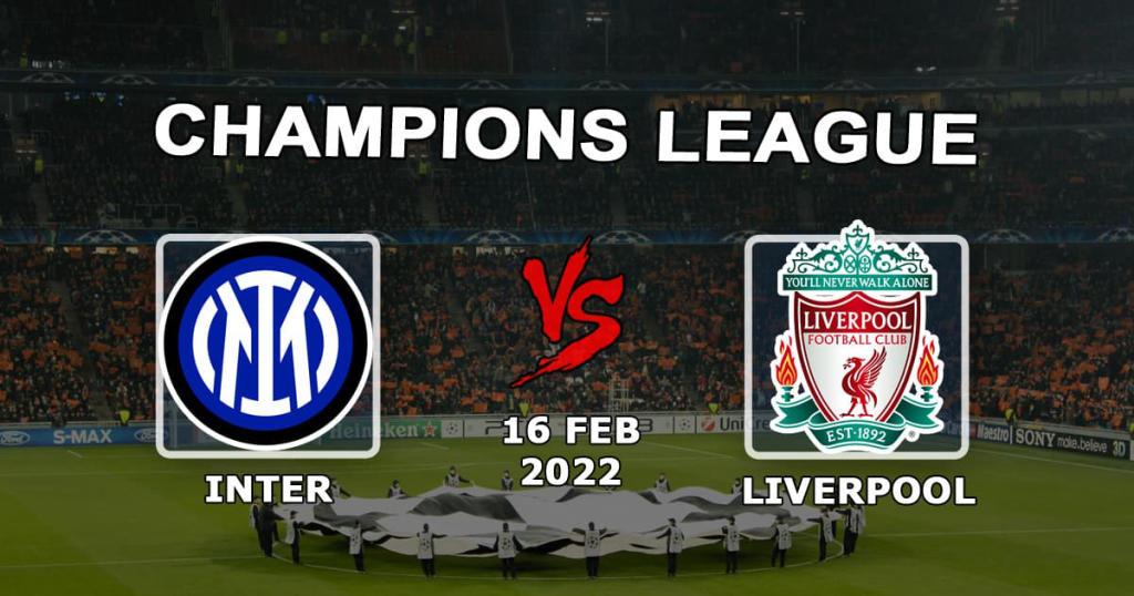Inter - Liverpool: pronostic pour 1/8 Ligue des Champions - 16.02.2022