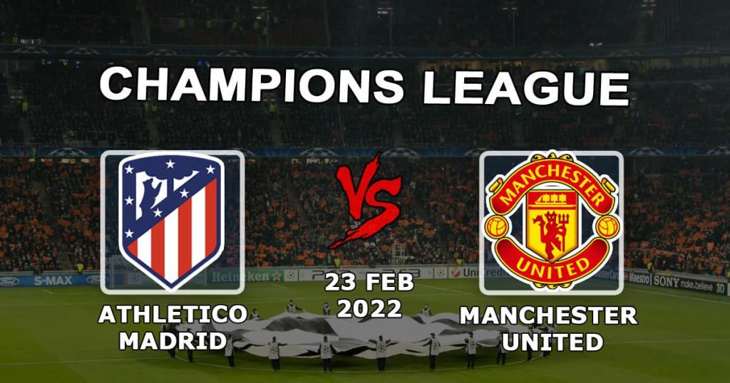 Atletico Madrid vs Manchester United: Pronostic et pari Ligue des Champions - 23.02.2022