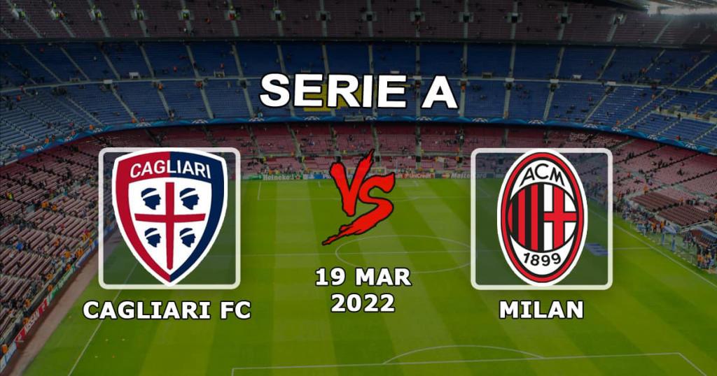 Cagliari - Milan: Serie A pronostic et pari - 19.03.2022