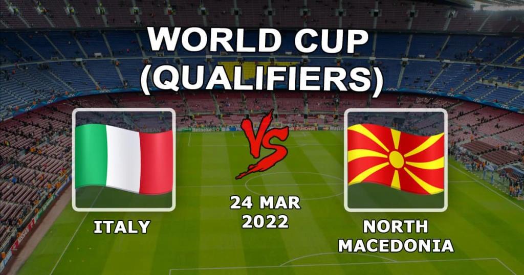 Italie - Macédoine du Nord: pronostic et pari sur les éliminatoires de la Coupe du monde - 24.03.2022
