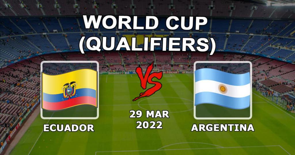 Équateur - Argentine: pronostic et pari sur le match des éliminatoires de la Coupe du monde - 30.03.2022