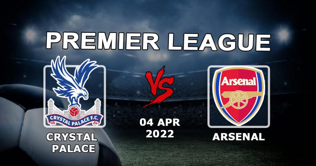 Crystal Palace - Arsenal: pronostic et pari sur le match de Premier League - 04.04.2022