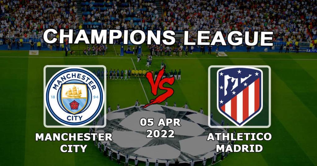 Manchester City - Atletico Madrid: pronostic et pari pour le match de Ligue des Champions - 05.04.2022