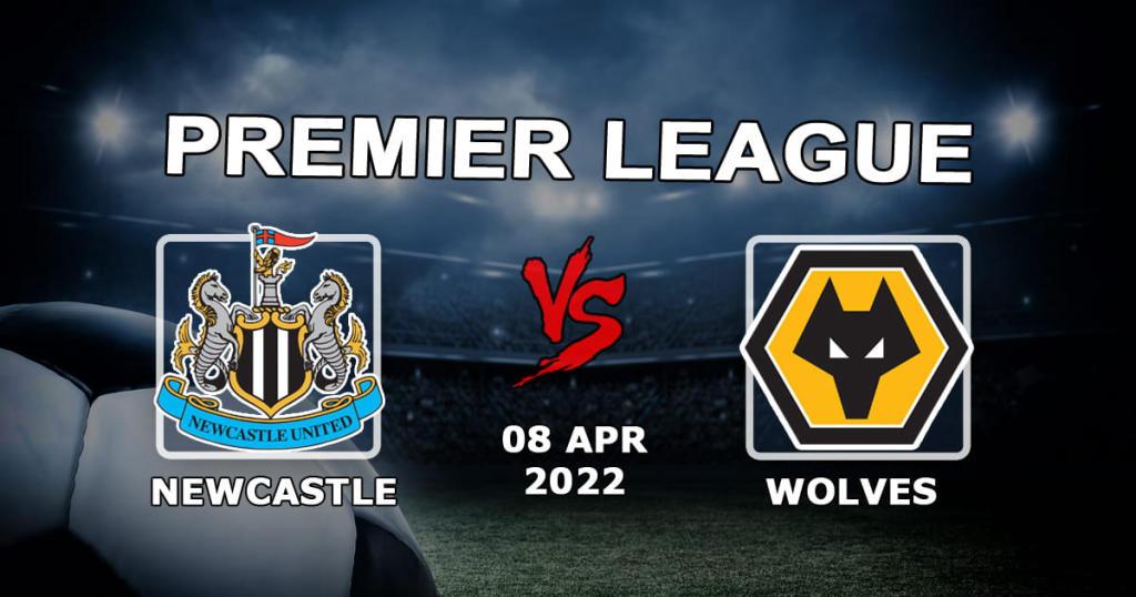 Newcastle - Wolverhampton Wolves: pronostic et pari sur le match de Premier League - 08.04.2022