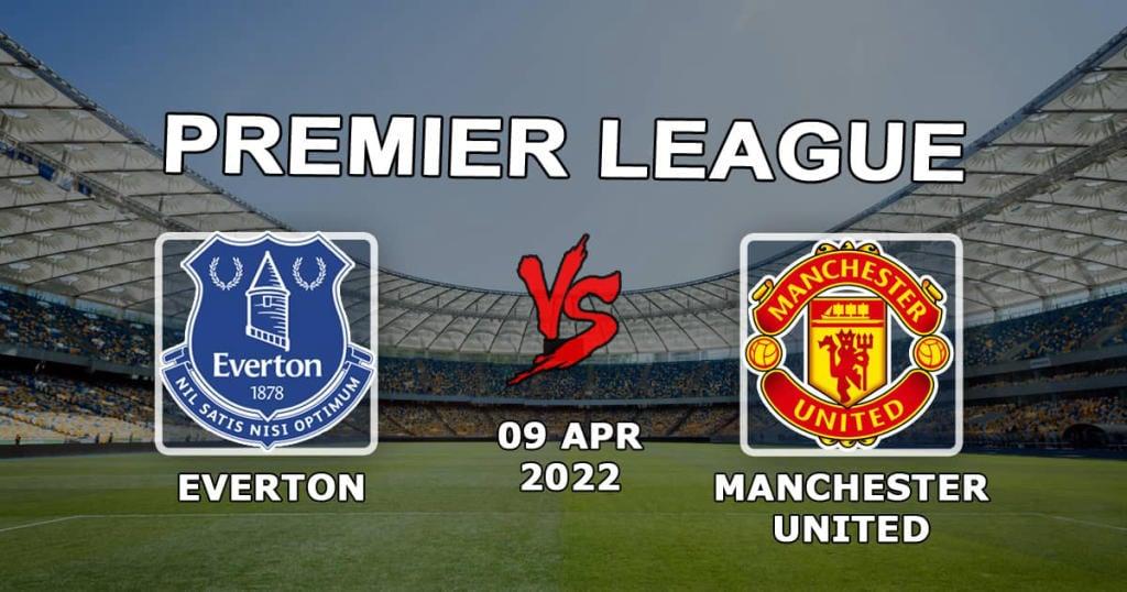 Everton - Manchester United: pronostic et pari sur le match de Premier League - 09.04.2022
