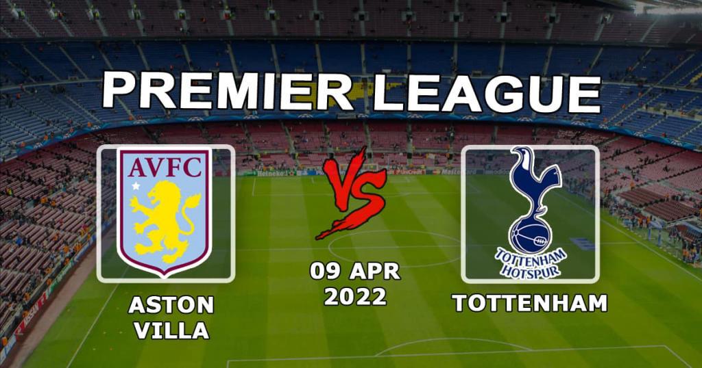 Aston Villa vs Tottenham Hotspur: Pronostiquer et parier sur le match de Premier League - 09/04/2022