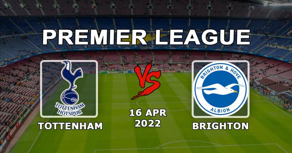 Tottenham - Brighton: pronostic et pari sur le match de Premier League - 16.04.2022