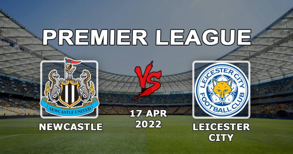 Newcastle - Leicester: pronostic et pari sur le match de Premier League - 17.04.2022