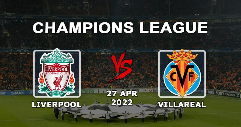 Liverpool - Villarreal: pronostic et pari sur le match de la Ligue des Champions - 27.04.2022