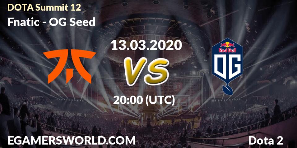 Fnatic contre OG Seed : prédiction de match. 13.03.2020 at 19:56. Dota 2, DOTA Summit 12