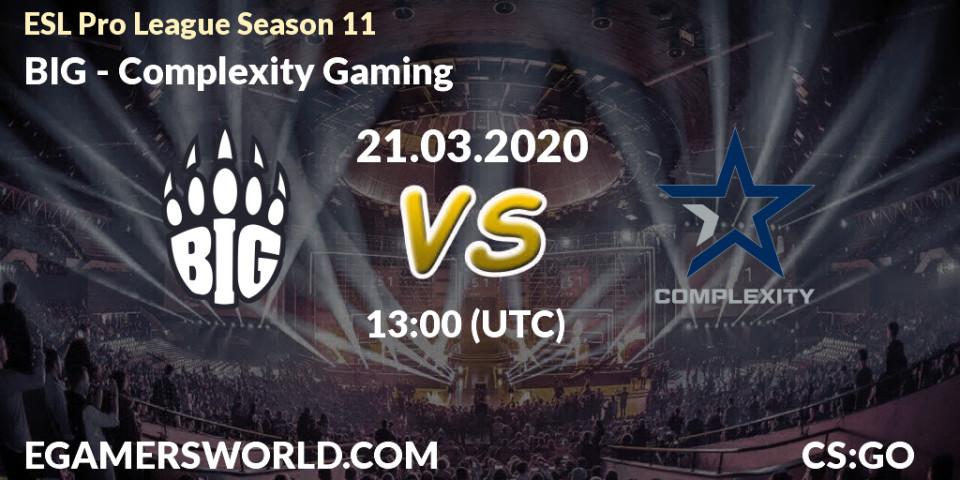 BIG contre Complexity Gaming : prédiction de match. 21.03.2020 at 13:25. Counter-Strike (CS2), ESL Pro League Season 11: Europe