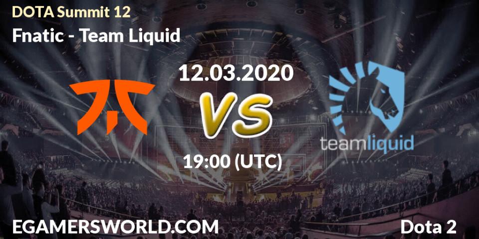 Fnatic contre Team Liquid : prédiction de match. 12.03.2020 at 18:27. Dota 2, DOTA Summit 12