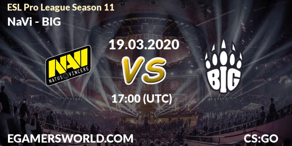 NaVi contre BIG : prédiction de match. 19.03.2020 at 17:00. Counter-Strike (CS2), ESL Pro League Season 11: Europe
