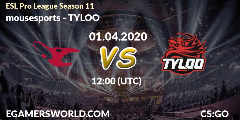 mousesports contre TYLOO : prédiction de match. 01.04.2020 at 12:25. Counter-Strike (CS2), ESL Pro League Season 11: Europe
