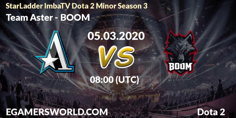 Team Aster contre BOOM : prédiction de match. 05.03.2020 at 08:00. Dota 2, StarLadder ImbaTV Dota 2 Minor Season 3