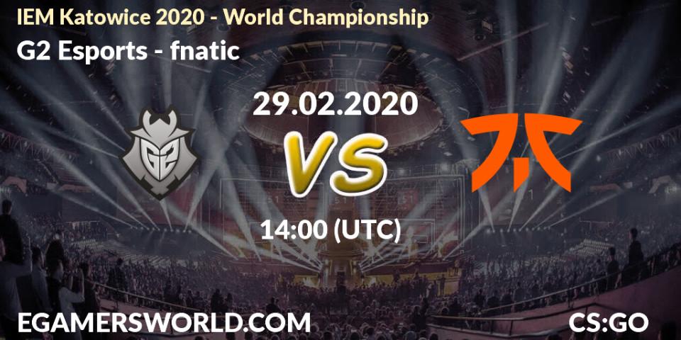 G2 Esports contre fnatic : prédiction de match. 29.02.20. CS2 (CS:GO), IEM Katowice 2020 