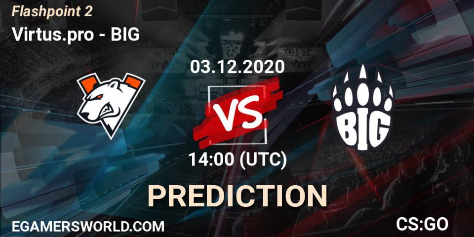 Virtus.pro contre BIG : prédiction de match. 03.12.2020 at 14:00. Counter-Strike (CS2), Flashpoint Season 2