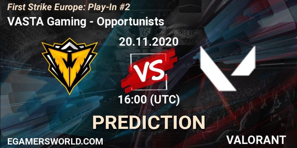 VASTA Gaming contre Opportunists : prédiction de match. 20.11.2020 at 16:00. VALORANT, First Strike Europe: Play-In #2