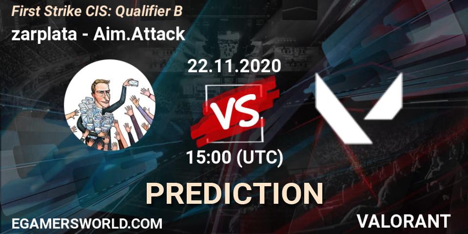 zarplata contre Aim.Attack : prédiction de match. 22.11.2020 at 15:00. VALORANT, First Strike CIS: Qualifier B