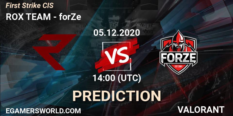 ROX TEAM contre forZe : prédiction de match. 05.12.2020 at 14:00. VALORANT, First Strike CIS
