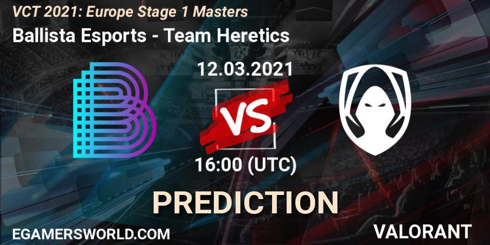 Ballista Esports contre Team Heretics : prédiction de match. 12.03.2021 at 16:00. VALORANT, VCT 2021: Europe Stage 1 Masters