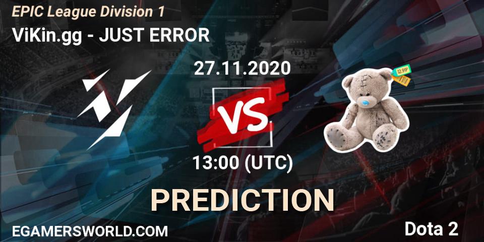 ViKin.gg contre JUST ERROR : prédiction de match. 27.11.2020 at 16:00. Dota 2, EPIC League Division 1