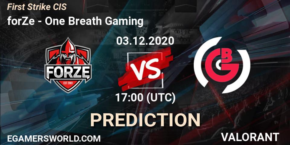 forZe contre One Breath Gaming : prédiction de match. 03.12.2020 at 17:00. VALORANT, First Strike CIS