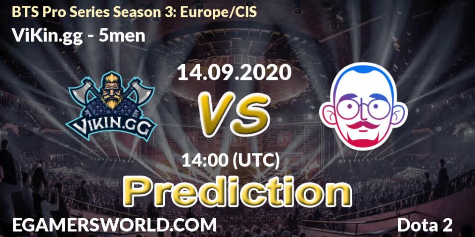 ViKin.gg contre 5men : prédiction de match. 14.09.2020 at 14:24. Dota 2, BTS Pro Series Season 3: Europe/CIS