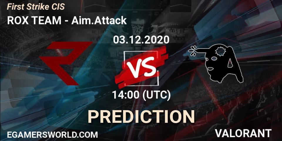 ROX TEAM contre Aim.Attack : prédiction de match. 03.12.2020 at 14:00. VALORANT, First Strike CIS