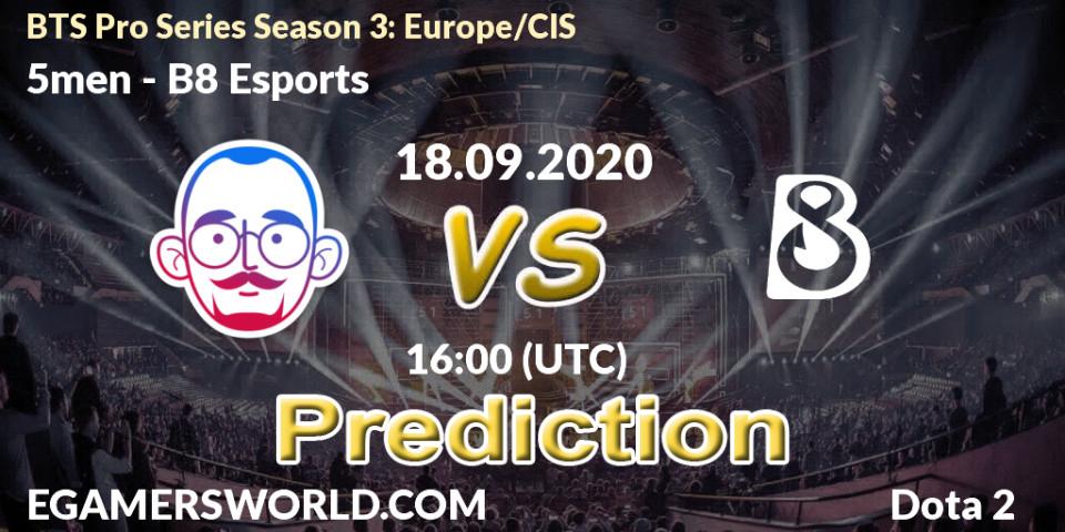5men contre B8 Esports : prédiction de match. 18.09.2020 at 18:18. Dota 2, BTS Pro Series Season 3: Europe/CIS