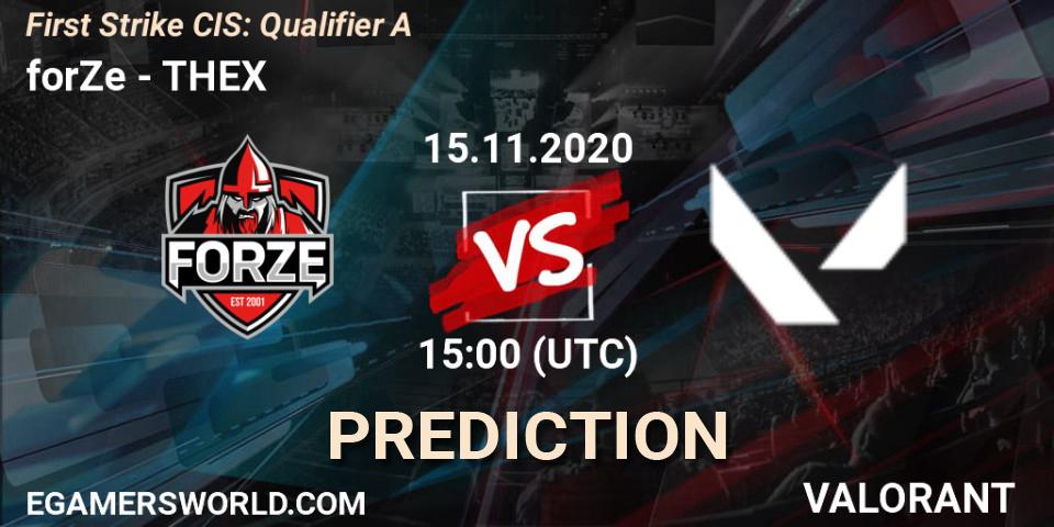 forZe contre THEX : prédiction de match. 15.11.2020 at 15:00. VALORANT, First Strike CIS: Qualifier A