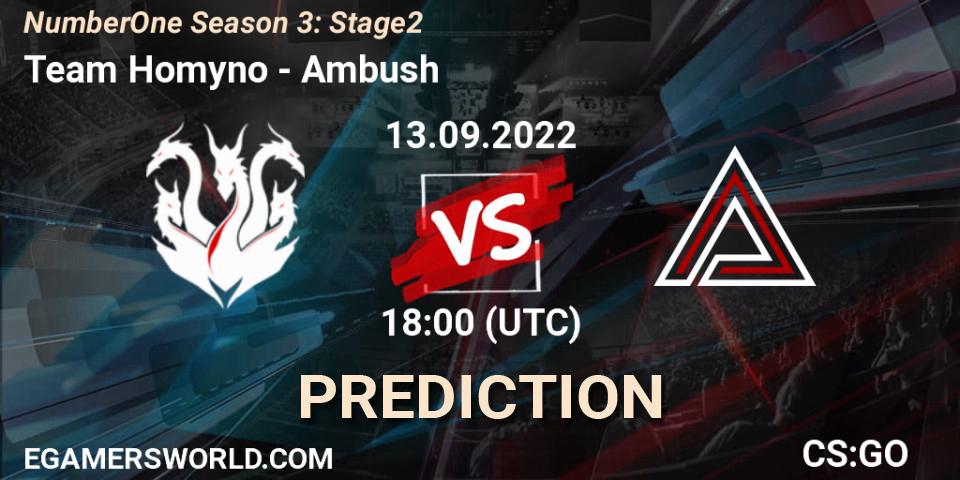 Team Homyno contre Ambush : prédiction de match. 13.09.2022 at 18:00. Counter-Strike (CS2), NumberOne Season 3: Stage 2