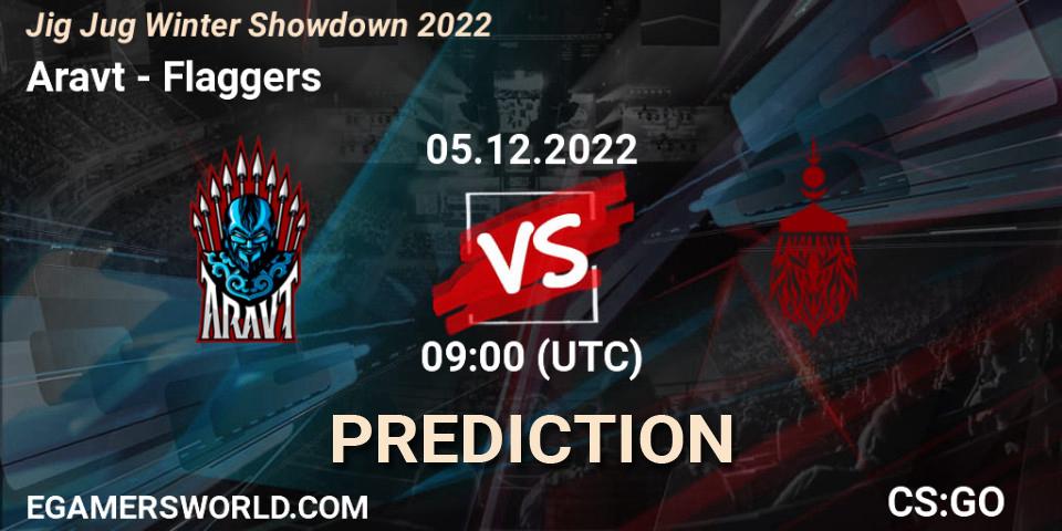 Aravt contre Flaggers : prédiction de match. 05.12.2022 at 09:00. Counter-Strike (CS2), Jig Jug Winter Showdown 2022