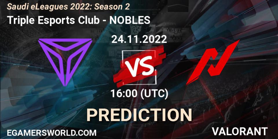 Triple Esports Club contre NOBLES : prédiction de match. 24.11.2022 at 16:30. VALORANT, Saudi eLeagues 2022: Season 2