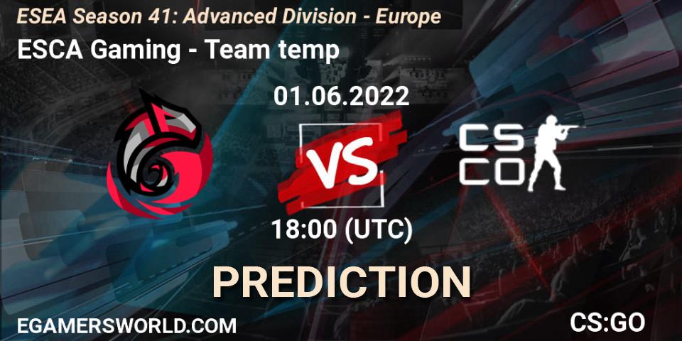 ESCA Gaming contre Team temp : prédiction de match. 01.06.2022 at 18:00. Counter-Strike (CS2), ESEA Season 41: Advanced Division - Europe