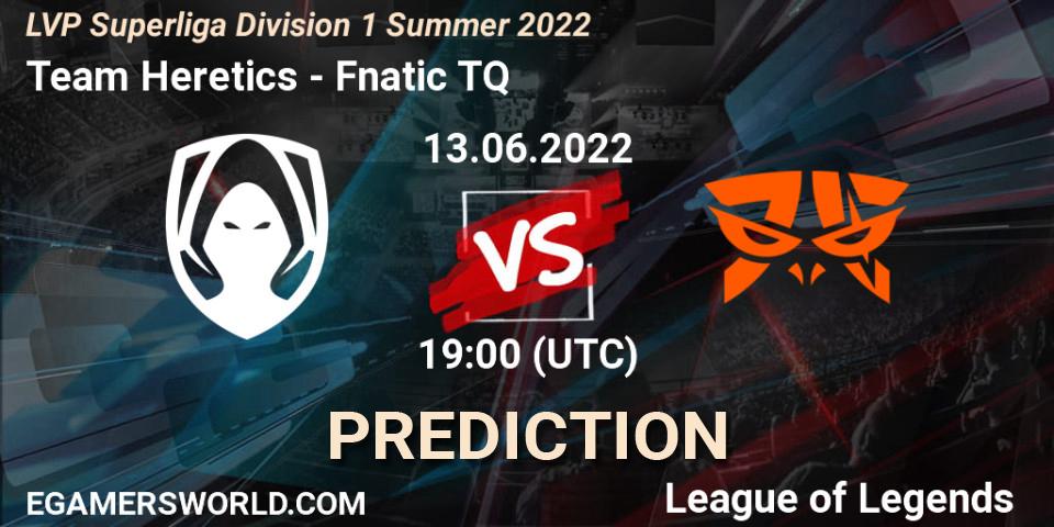 Team Heretics contre Fnatic TQ : prédiction de match. 13.06.2022 at 19:00. LoL, LVP Superliga Division 1 Summer 2022