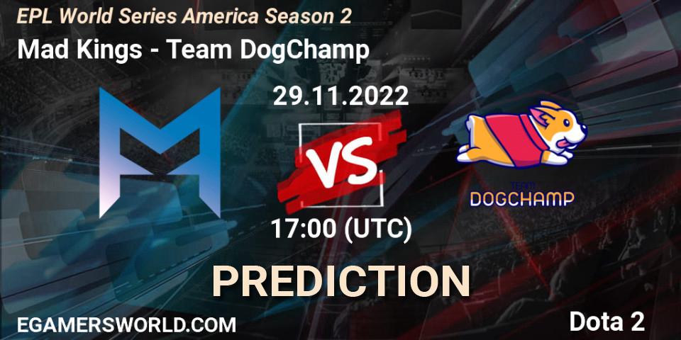 Mad Kings contre Team DogChamp : prédiction de match. 29.11.22. Dota 2, EPL World Series America Season 2