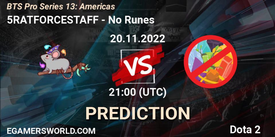 5RATFORCESTAFF contre No Runes : prédiction de match. 20.11.22. Dota 2, BTS Pro Series 13: Americas