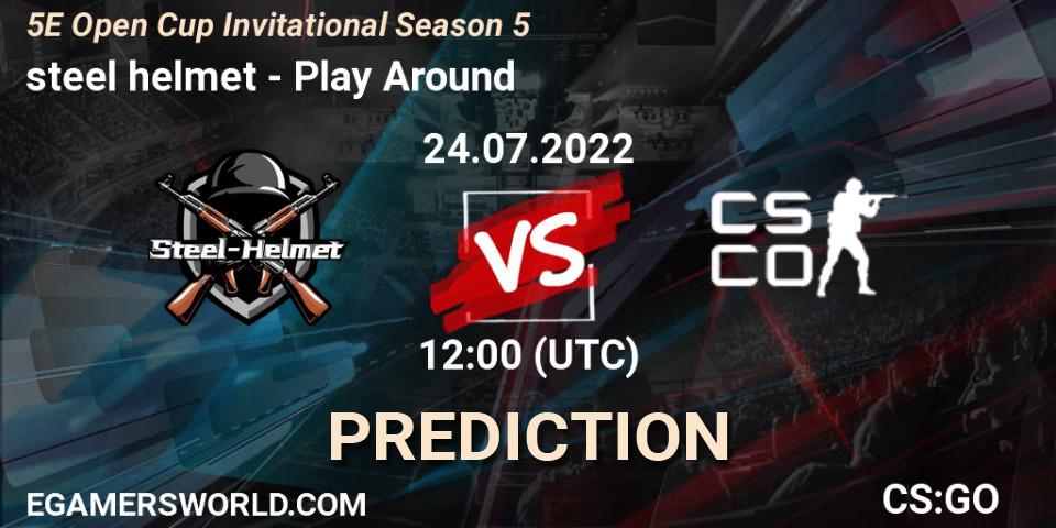 steel helmet contre Play Around : prédiction de match. 24.07.2022 at 11:45. Counter-Strike (CS2), 5E Open Cup Invitational Season 5