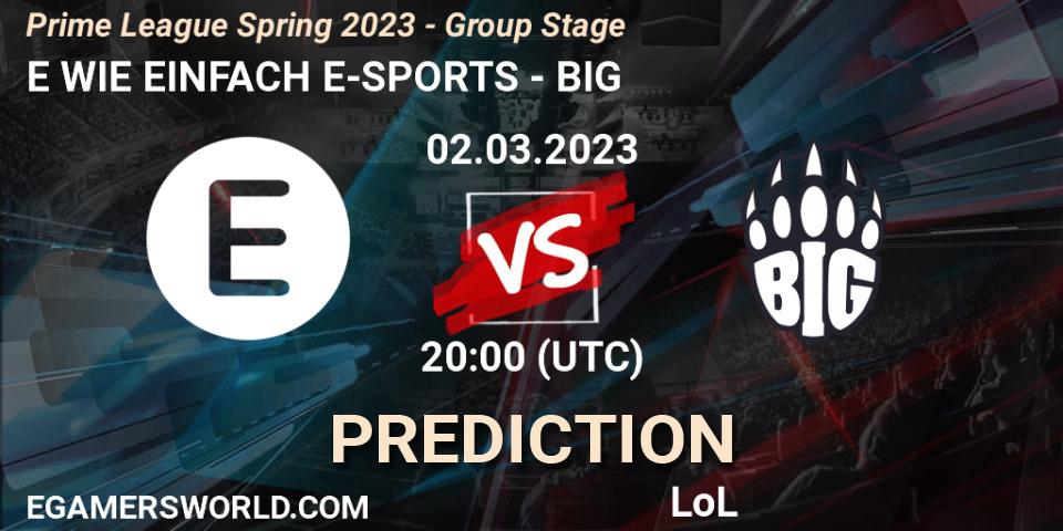E WIE EINFACH E-SPORTS contre BIG : prédiction de match. 02.03.2023 at 21:00. LoL, Prime League Spring 2023 - Group Stage