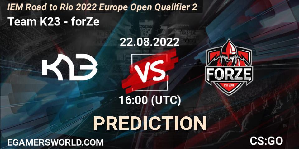 Team K23 contre forZe : prédiction de match. 22.08.2022 at 16:00. Counter-Strike (CS2), IEM Road to Rio 2022 Europe Open Qualifier 2