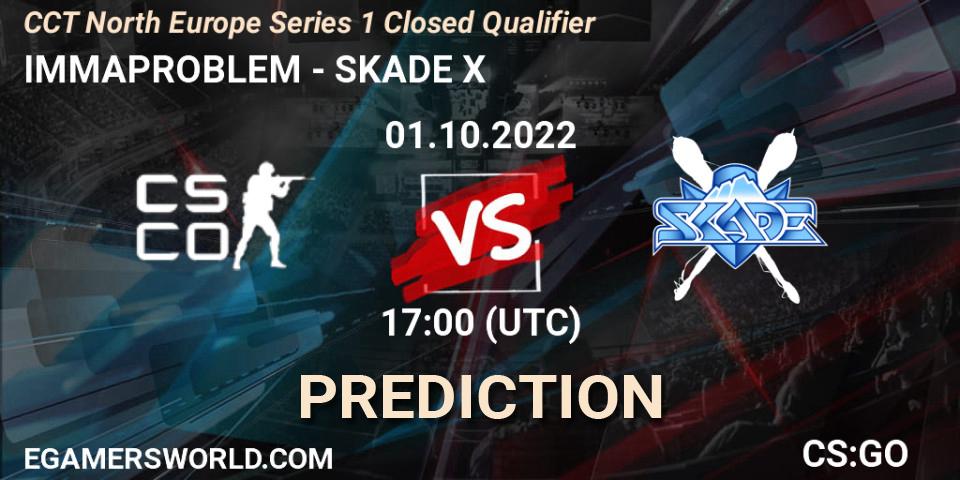 IMMAPROBLEM contre SKADE X : prédiction de match. 01.10.2022 at 17:00. Counter-Strike (CS2), CCT North Europe Series 1 Closed Qualifier