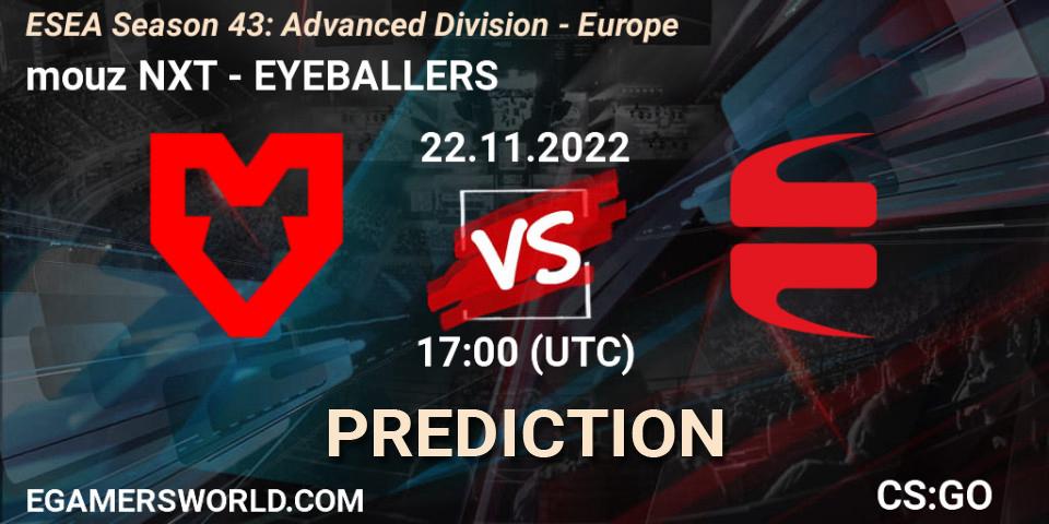 mouz NXT contre EYEBALLERS : prédiction de match. 22.11.2022 at 17:00. Counter-Strike (CS2), ESEA Season 43: Advanced Division - Europe