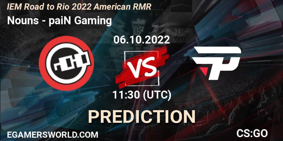 Nouns contre paiN Gaming : prédiction de match. 06.10.22. CS2 (CS:GO), IEM Road to Rio 2022 American RMR