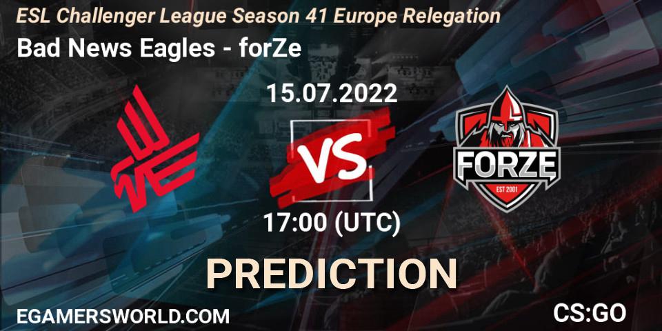 Bad News Eagles contre forZe : prédiction de match. 15.07.2022 at 17:00. Counter-Strike (CS2), ESL Challenger League Season 41 Europe Relegation
